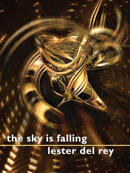 Title details for The Sky is Falling by Lester Del Rey - Available